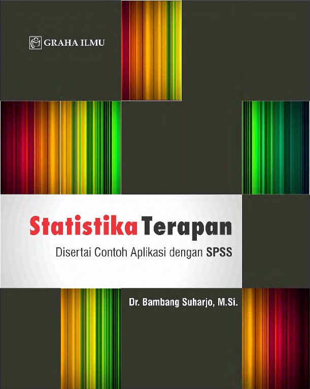 Statistika Terapan; Disertai Contoh Aplikasi dengan SPSS